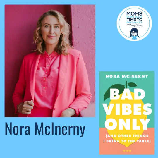 Nora McInerny, BAD VIBES ONLY: (and Other Things I Bring to the Table) - Zibby Media