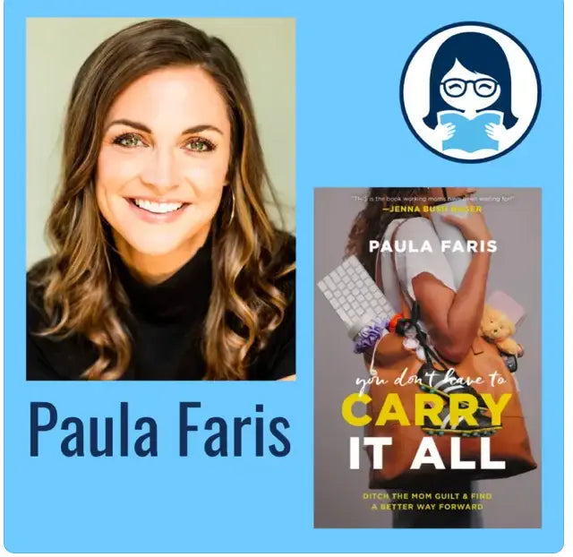 Paula Faris, YOU DON'T HAVE TO CARRY IT ALL: Ditch the Mom Guilt and Find a Better Way Forward - Zibby Media