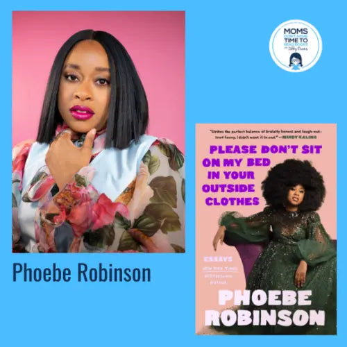 Phoebe Robinson, PLEASE DON'T SIT ON MY BED IN YOUR OUTSIDE CLOTHES - Zibby Media