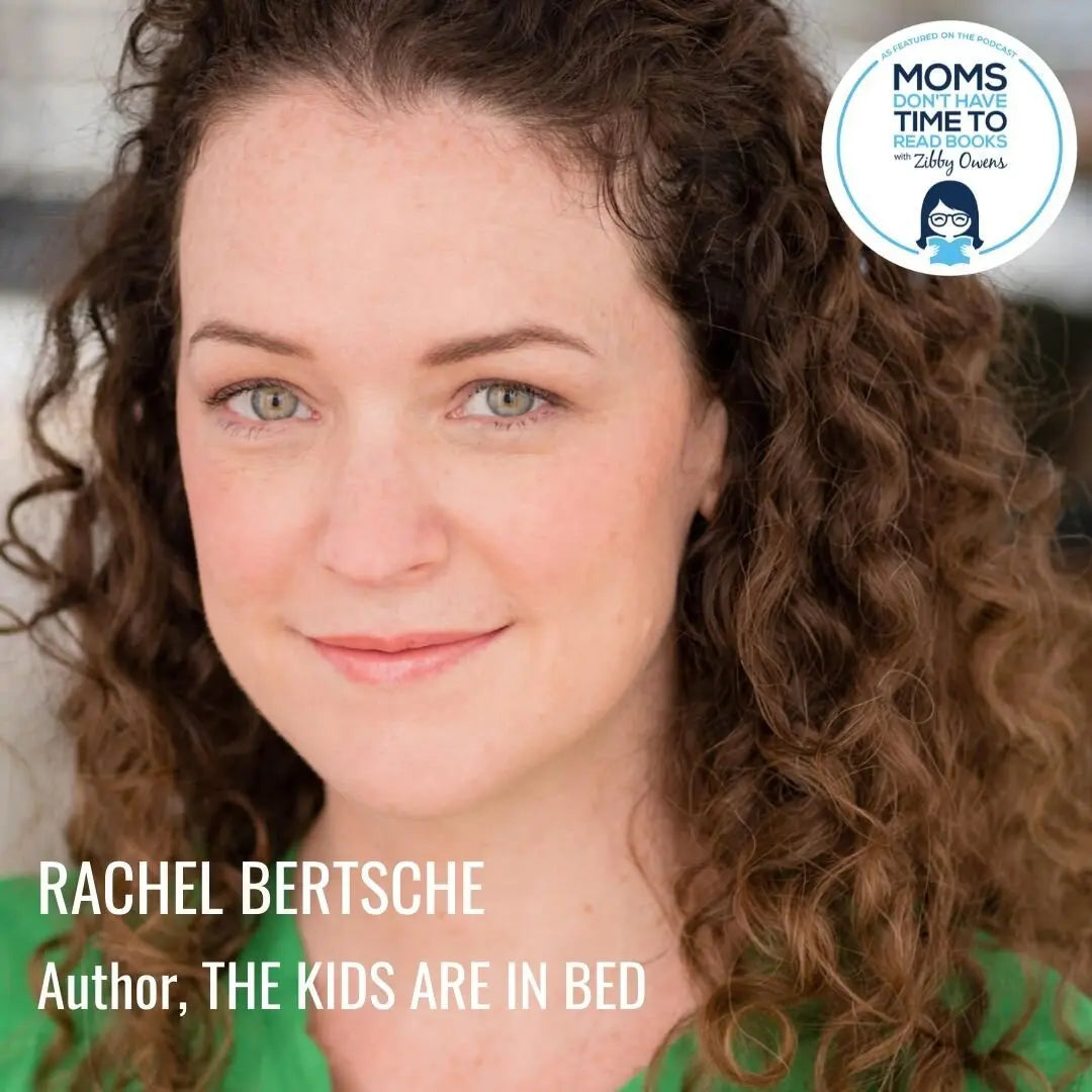 Rachel Bertsche, THE KIDS ARE IN BED - Zibby Media