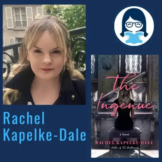 Rachel Kapelke-Dale, THE INGENUE: A Novel - Zibby Media