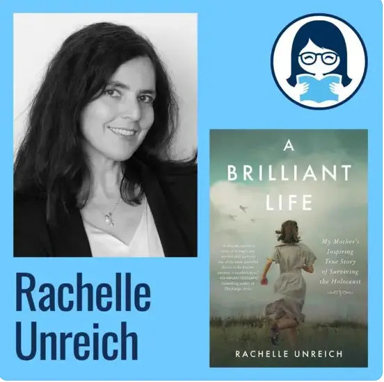 Rachelle Unreich, A BRILLIANT LIFE: My Mother's Inspiring True Story of Surviving the Holocaust - Zibby Media