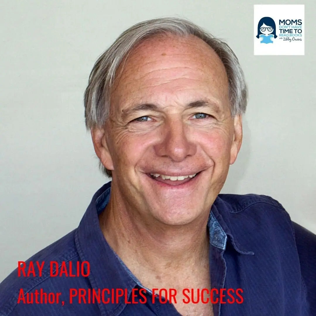 Ray Dalio, PRINCIPLES FOR SUCCESS - Zibby Media