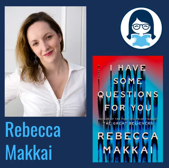 Rebecca Makkai, I HAVE SOME QUESTIONS FOR YOU