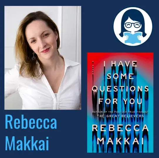Rebecca Makkai, I HAVE SOME QUESTIONS FOR YOU - Zibby Media