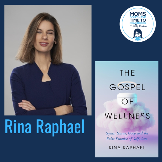 Rina Raphael, THE GOSPEL OF WELLNESS: Gyms, Gurus, Goop, and the False Promise of Self-Care