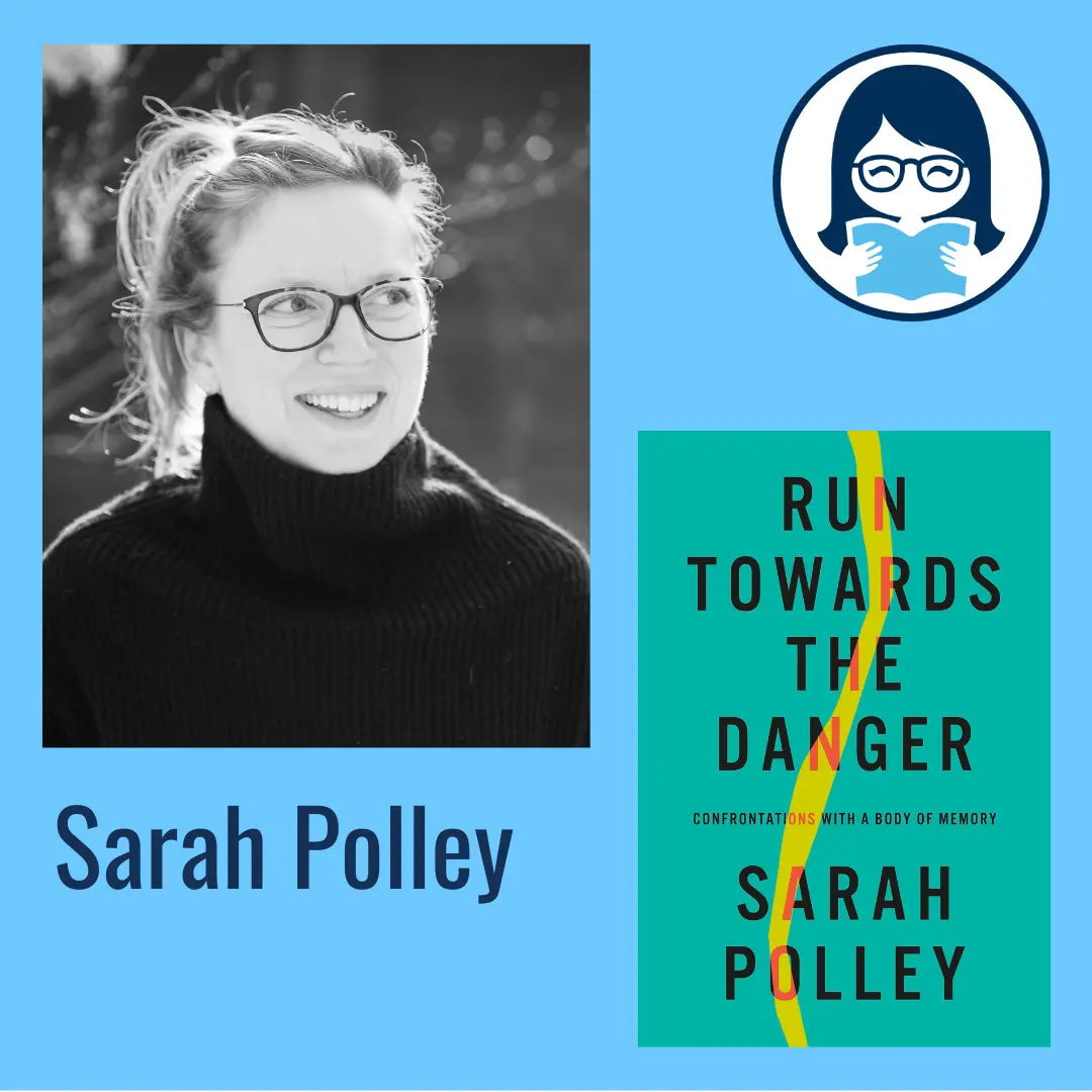 Sarah Polley, RUN TOWARDS THE DANGER: Confrontations with a Body of Memory - Zibby Media