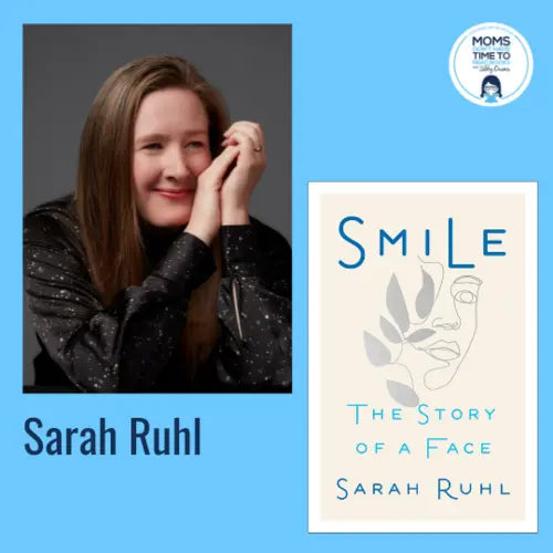 Sarah Ruhl, SMILE: THE STORY OF A FACE - Zibby Media