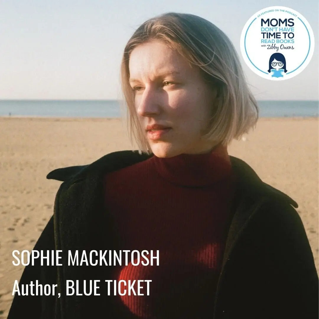 Sophie Mackintosh, BLUE TICKET - Zibby Media