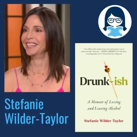 Stefanie Wilder-Taylor, DRUNK-ISH: A Memoir of Loving and Leaving Alcohol - Zibby Media