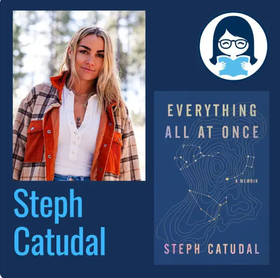 Steph Catudal, EVERYTHING ALL AT ONCE: A Memoir