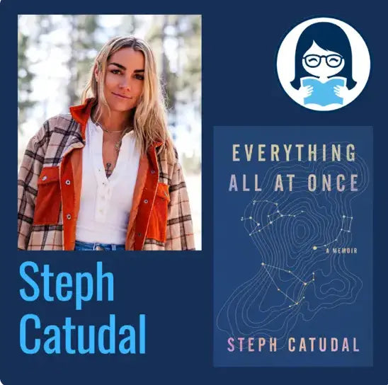 Steph Catudal, EVERYTHING ALL AT ONCE: A Memoir - Zibby Media