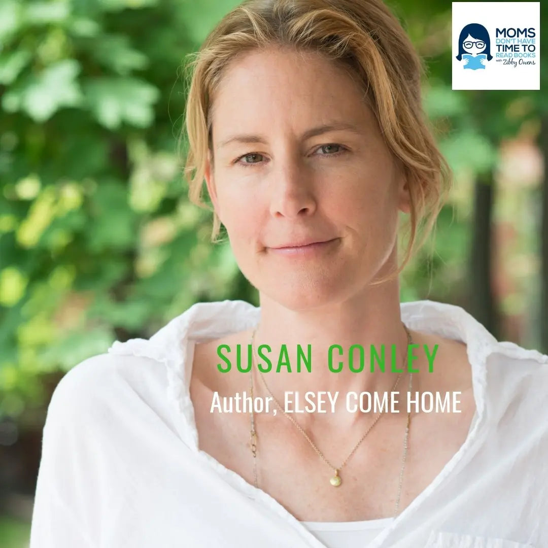 Susan Conley, ELSEY COME HOME - Zibby Media
