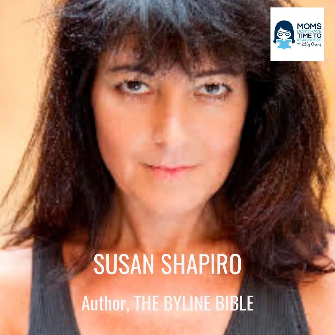 Susan Shapiro, THE BYLINE BIBLE - Zibby Media