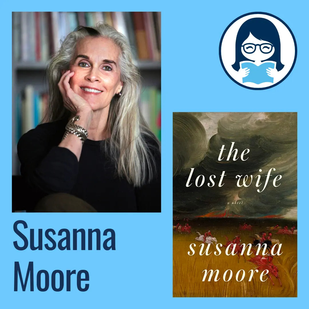 Susanna Moore, THE LOST WIFE: A Novel - Zibby Media