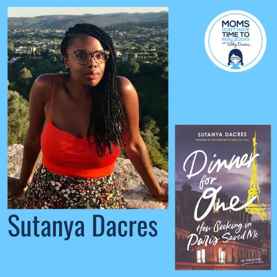 Sutanya Dacres, DINNER FOR ONE: How Cooking in Paris Saved Me - Zibby Media