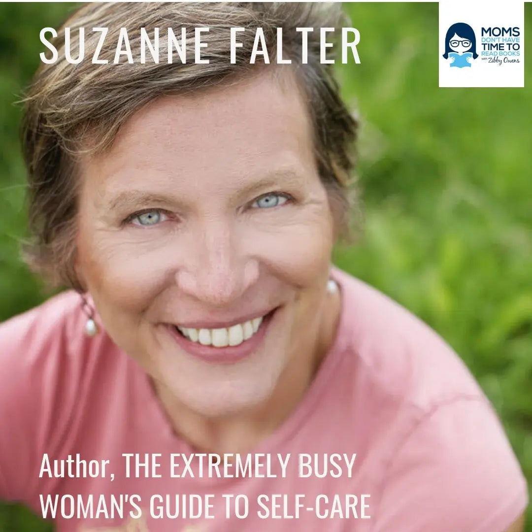 Suzanne Falter, THE EXTREMELY BUSY WOMAN'S GUIDE TO SELF-CARE - Zibby Media