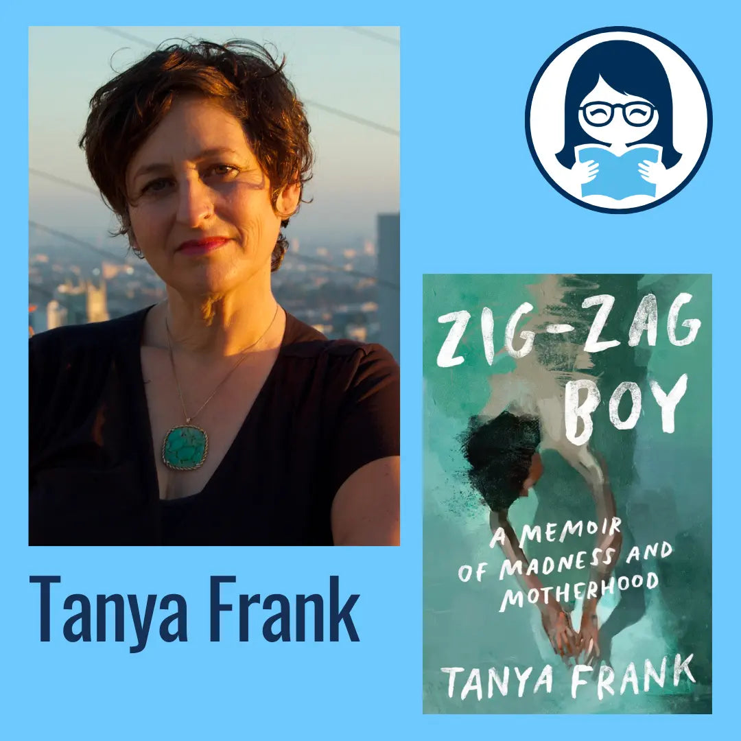 Tanya Frank, ZIG-ZAG BOY: A Memoir of Madness and Motherhood - Zibby Media