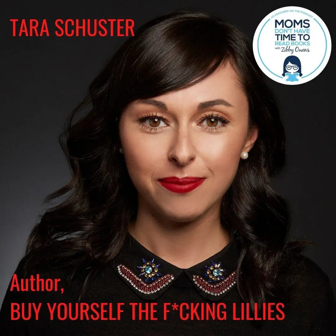 Tara Schuster, BUY YOURSELF THE F*CKING LILLIES - Zibby Media