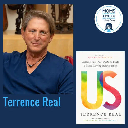 Terrence Real, US: Past You and Me to Build a More Loving Relationship - Zibby Media