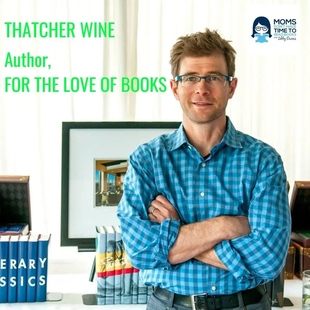 Thatcher Wine, FOR THE LOVE OF BOOKS - Zibby Media