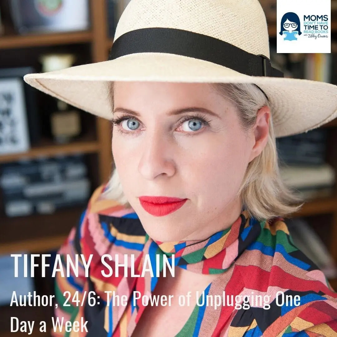 Tiffany Shlain, 24/6: THE POWER OF UNPLUGGING ONE DAY A WEEK - Zibby Media