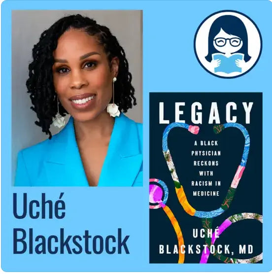 Uché Blackstock, LEGACY: A Black Physician Reckons with Racism in Medicine - Zibby Media