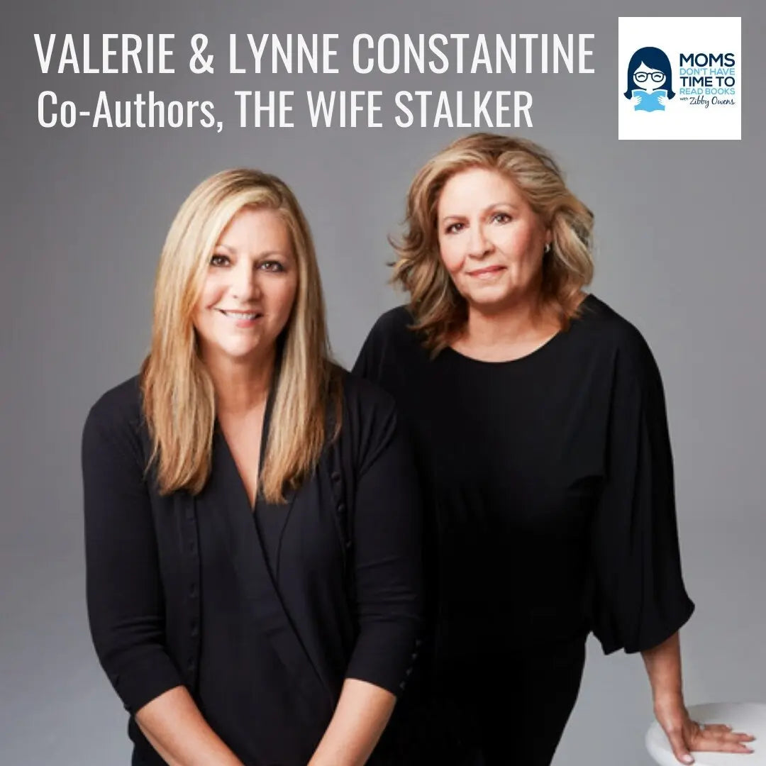 Valerie & Lynne Constantine, THE WIFE STALKER - Zibby Media