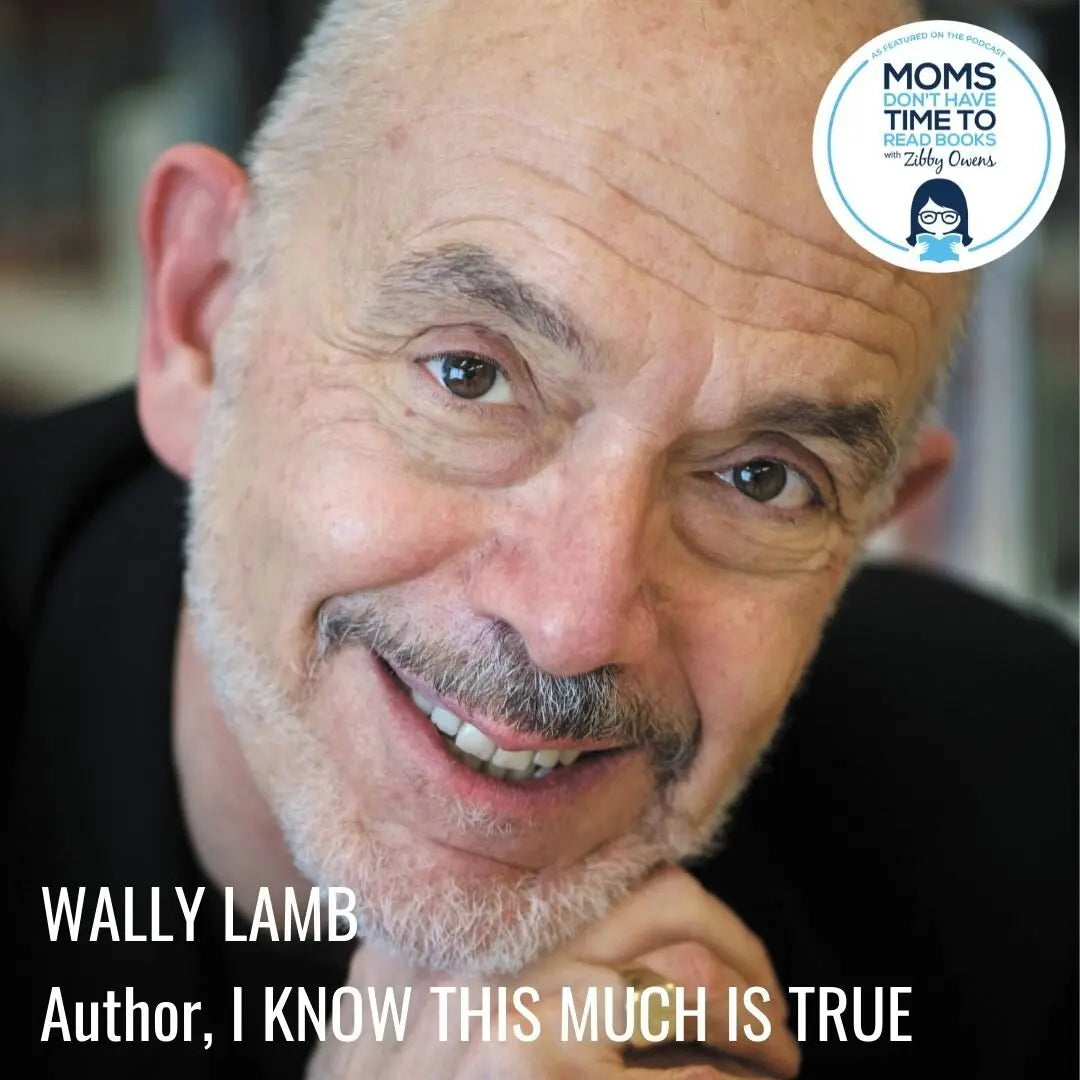 Wally Lamb, I KNOW THIS MUCH IS TRUE - Zibby Media