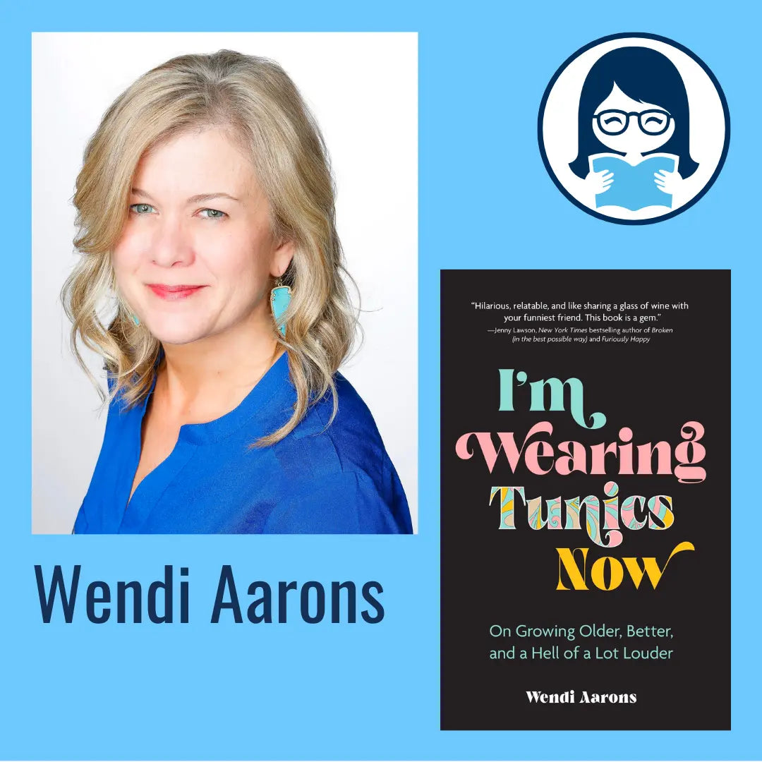 Wendi Aarons, I'M WEARING TUNICS NOW: On Growing Older, Better, and a Hell of a Lot Louder - Zibby Media
