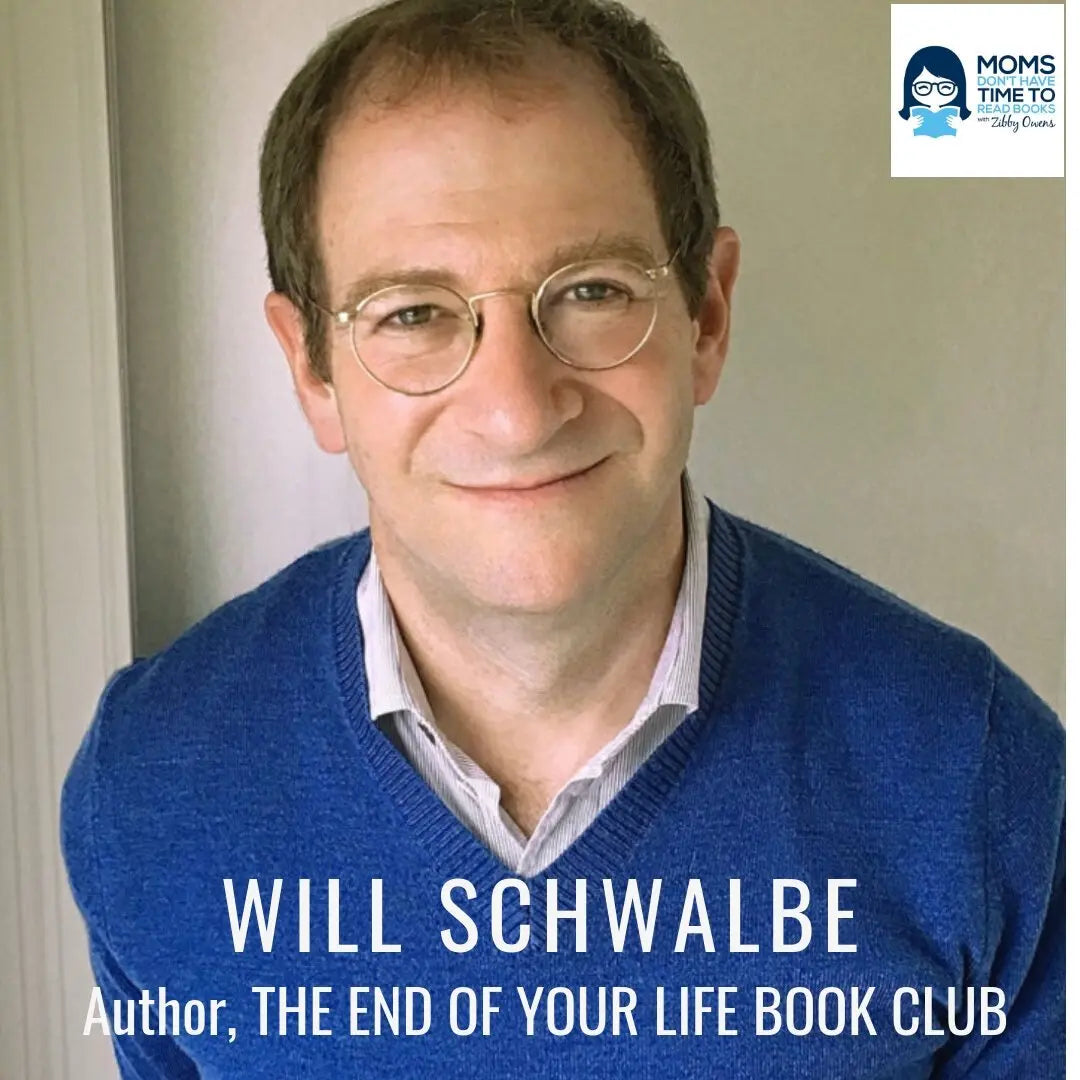 Will Schwalbe, THE END OF YOUR LIFE BOOK CLUB - Zibby Media