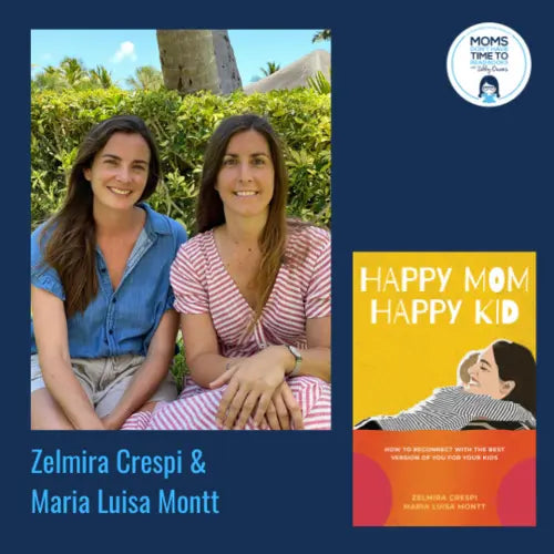 Zelmira Crespi & Maria Luisa Montt, HAPPY MOM, HAPPY KID - Zibby Media