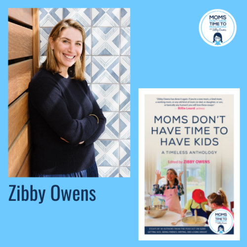 Zibby Owens, MOMS DON'T HAVE TIME TO HAVE KIDS