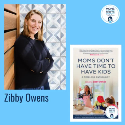Zibby Owens, MOMS DON'T HAVE TIME TO HAVE KIDS - Zibby Media