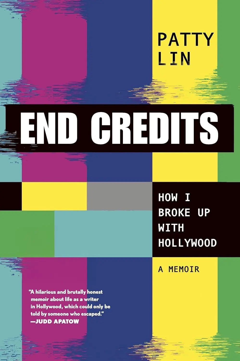Book cover of 'End Credits: How I Broke Up with Hollywood' by Patty Lin with colorful abstract design.