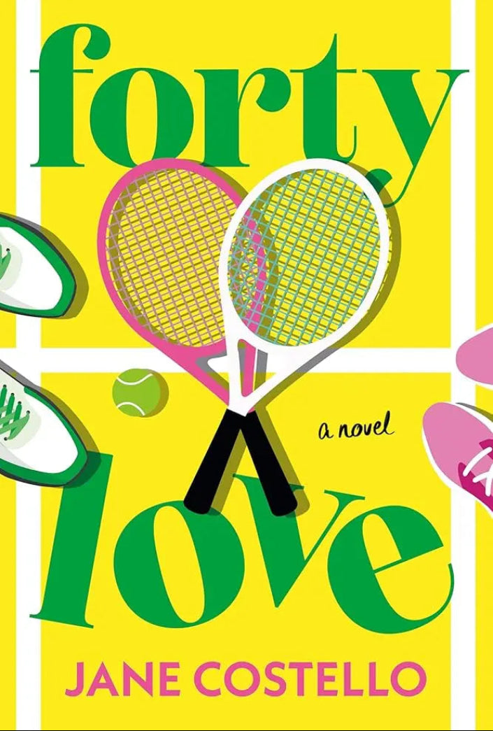Book cover of 'forty love' by Jane Costello with tennis rackets and ball on a yellow background