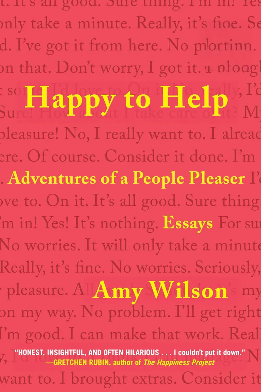 Book cover of 'Happy to Help: Adventures of a People Pleaser' by Amy Wilson with text background.