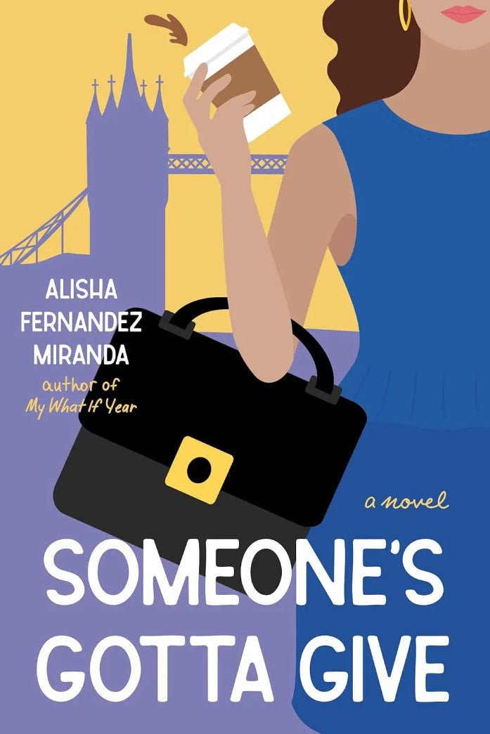 Book cover of 'Someone's Gotta Give' by Alisha Fernandez Miranda with a woman holding a coffee cup and briefcase against a cityscape.