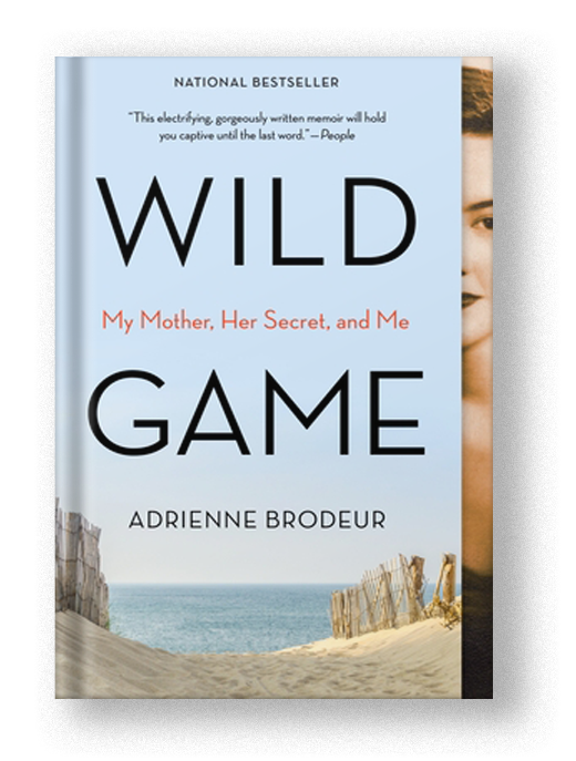 Wild Game: My Mother, Her Secret, and Me